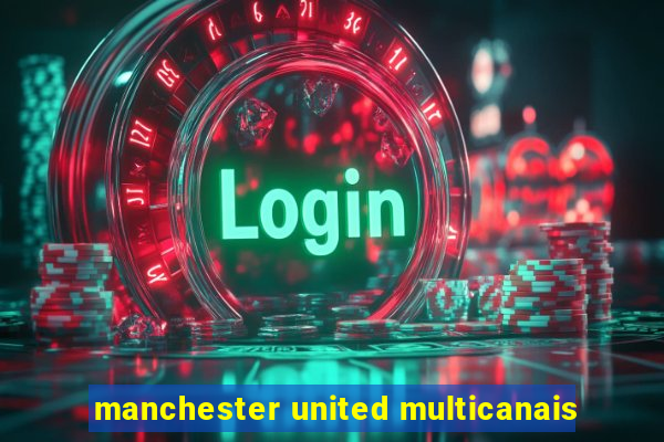 manchester united multicanais